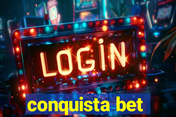 conquista bet